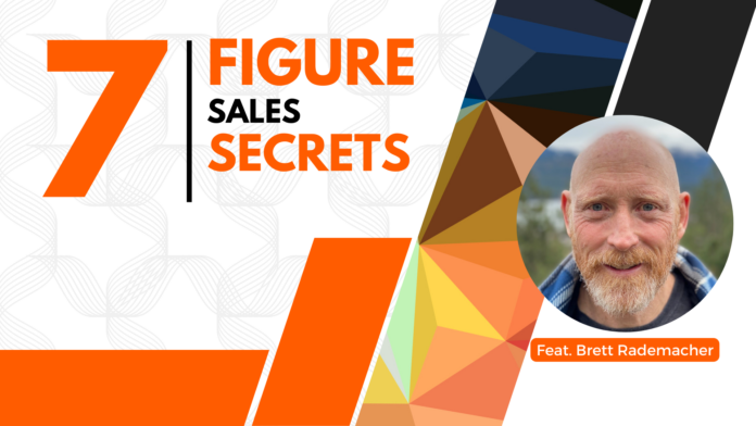 7-Figure Sales Secrets featuring Brett Rademacher. A bold, modern design with orange and black accents, highlighting the topic of sales success. A professional headshot of Brett Rademacher is displayed within a circular frame on the right side.