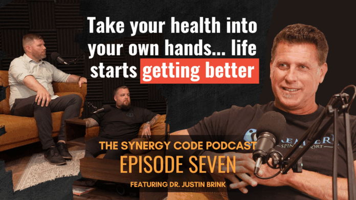 Podcast thumbnail for The Synergy Code Episode 7 featuring Dr. Justin Brink, with hosts Brandon Johnson and Tyler Recla seated in studio and text overlay saying “Take your health into your own hands… life starts getting better.”