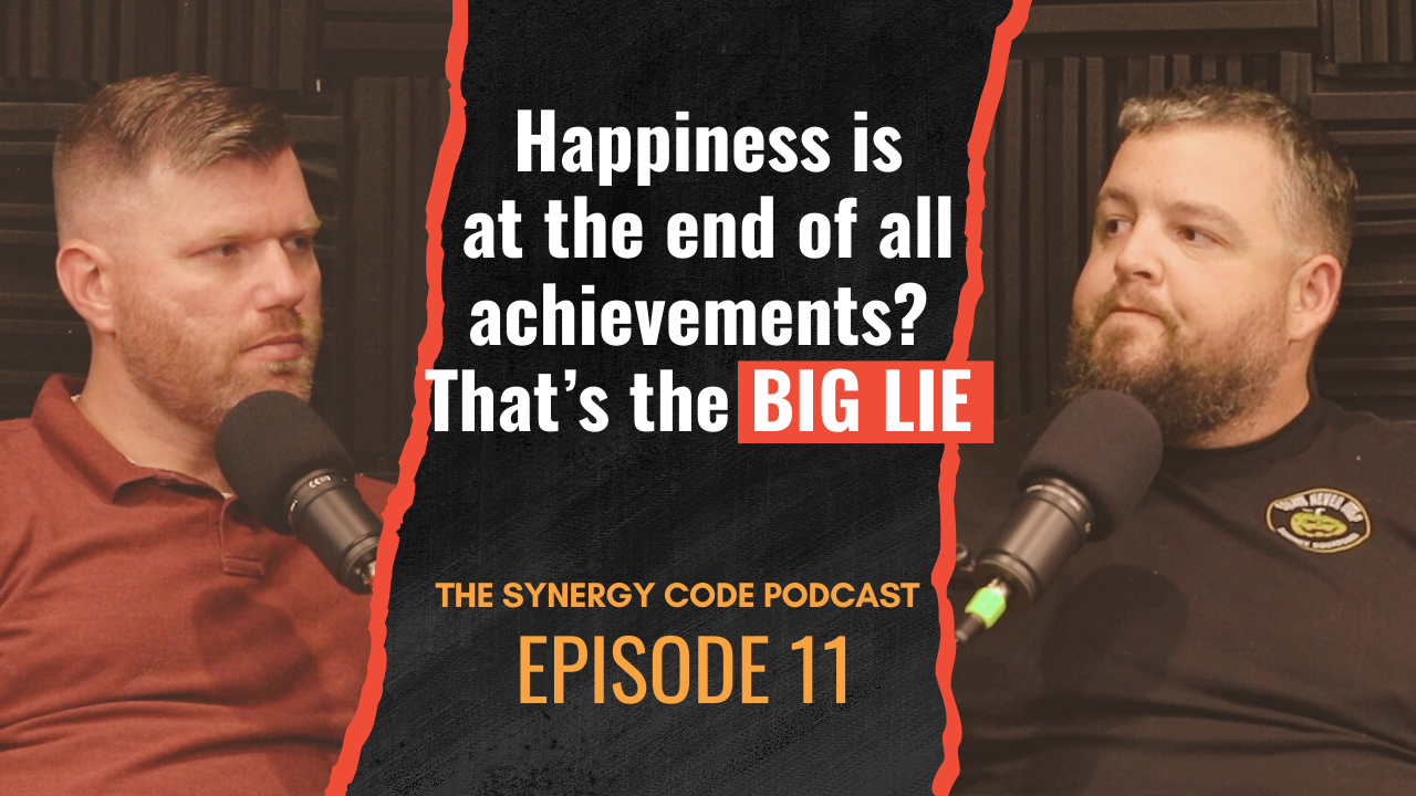 Podcast hosts Brandon Johnson and Tyler Recla speaking into microphones during The Synergy Code Episode 11, with text overlay reading “Happiness is at the end of all achievements? That’s the Big Lie.”